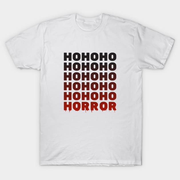 Ho Ho Ho Horror Black and Red Text T-Shirt by Wolfkin Design
